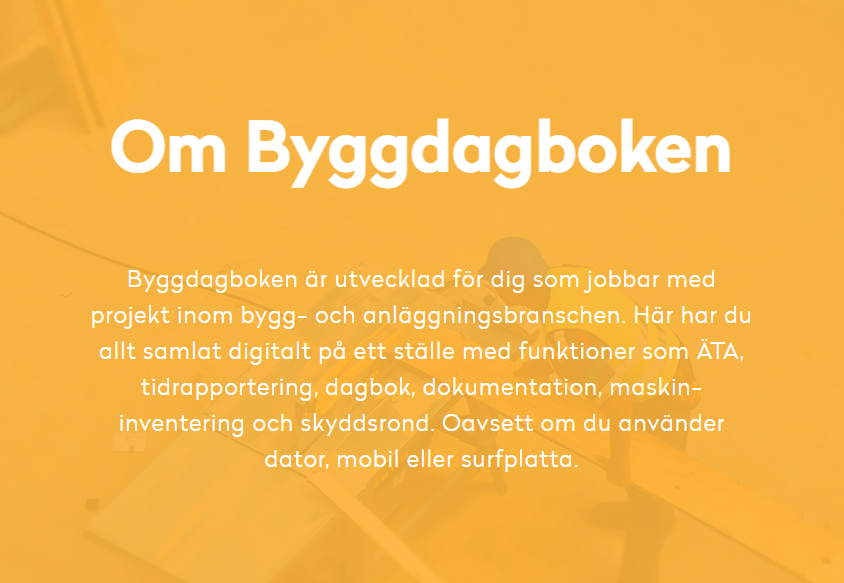 Fakta om Byggdagboken. Byggdagboken är utvecklad för dig som arbetar med projekt inom bygg- och anläggningsbranschen.