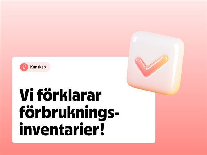 Vi förklarar förbrukningsinventarier.