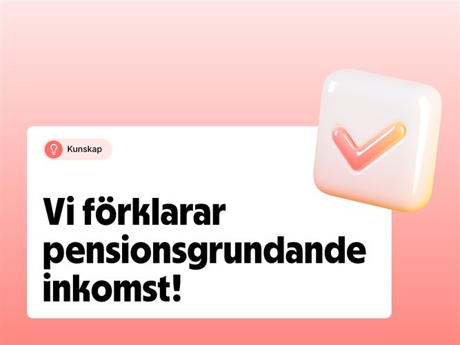Vi förklarar pensionsgrundande inkomst.