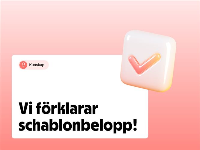 Vi förklarar schablonbelopp.