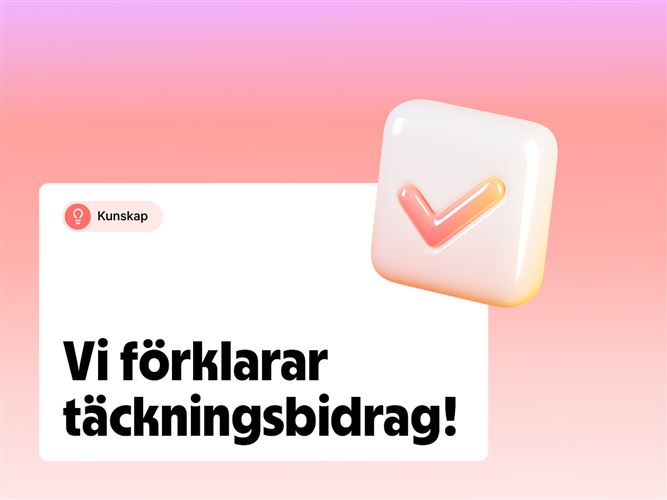 Vi förklarar begreppet täckningsbidrag.