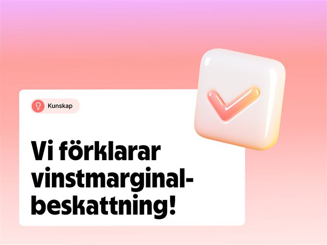 Vi förklarar vinstmarginalbeskattning.