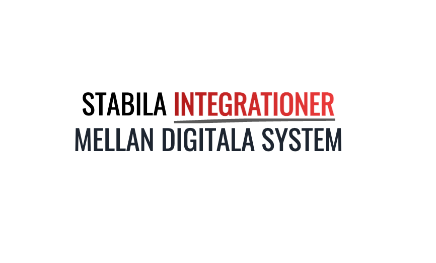 En text som säger "Stabila integrationer mellan digitala system."